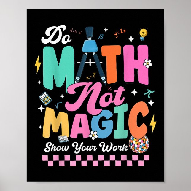 Do Math Not Magic Funny Math Teachers Student Back Poster (Vorne)