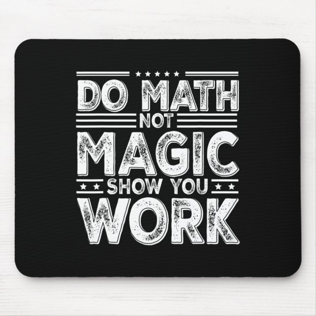 Do Math Not Magic Show Your Work Funny Math Back T Mousepad (Vorne)