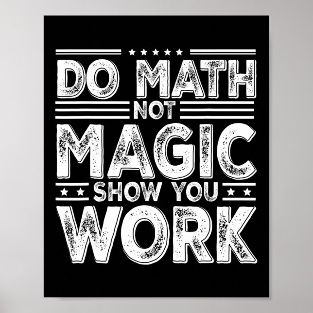 Do Math Not Magic Show Your Work Funny Math Back T Poster (Vorne)