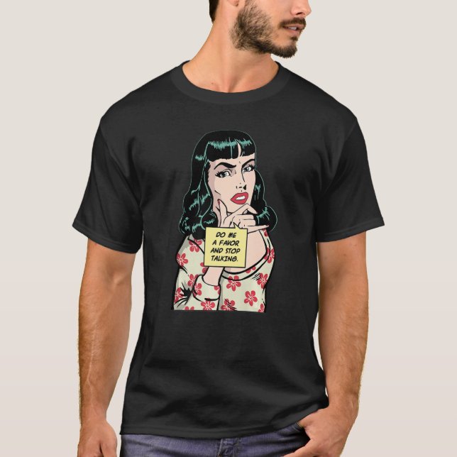 Do Me A Favor And Stop Talking Sarcastic Retro Pop T-Shirt (Vorderseite)