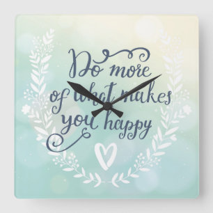 Do More Of What Makes You Happy Quadratische Wanduhr
