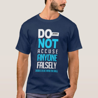 Do not accuse anyone falsely T-Shirt