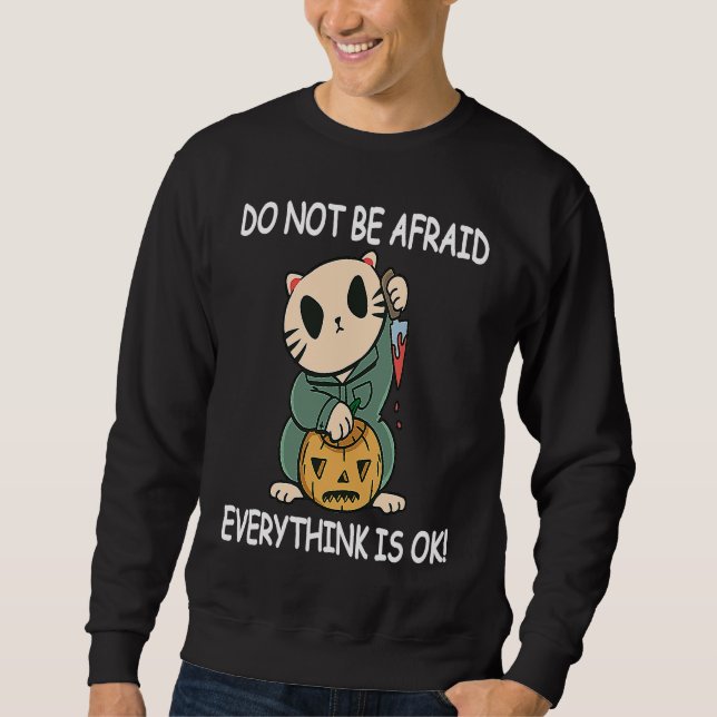 Do Not be Afraid Everythink is OK! Funny Halloween Sweatshirt (Vorderseite)
