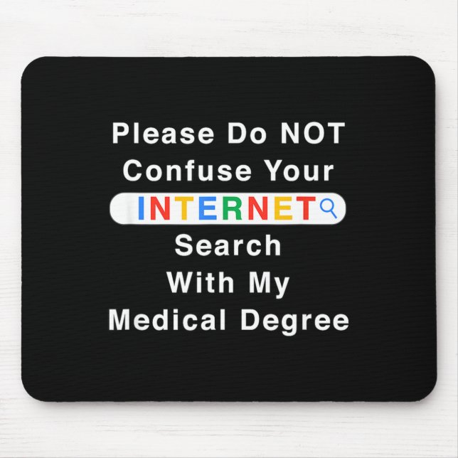 Do Not Confuse Your Google Search With My Medical  Mousepad (Vorne)