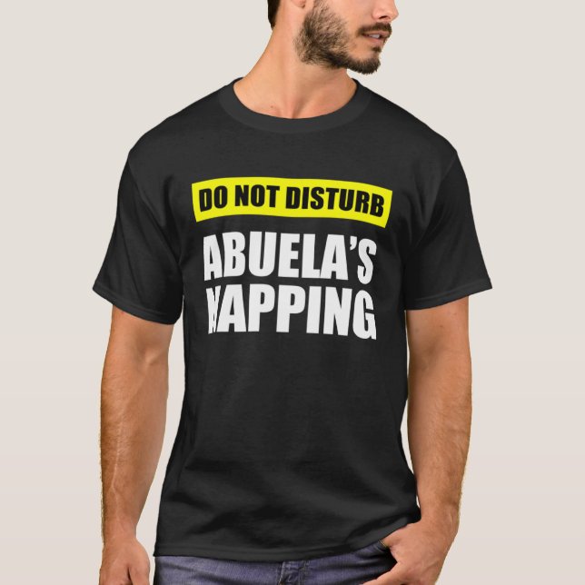 Do Not Disturb Abuela s Napping T-Shirt (Vorderseite)