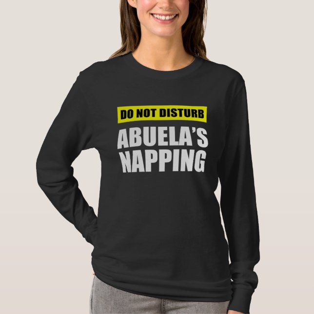 Do Not Disturb Abuela s Napping T-Shirt (Vorderseite)