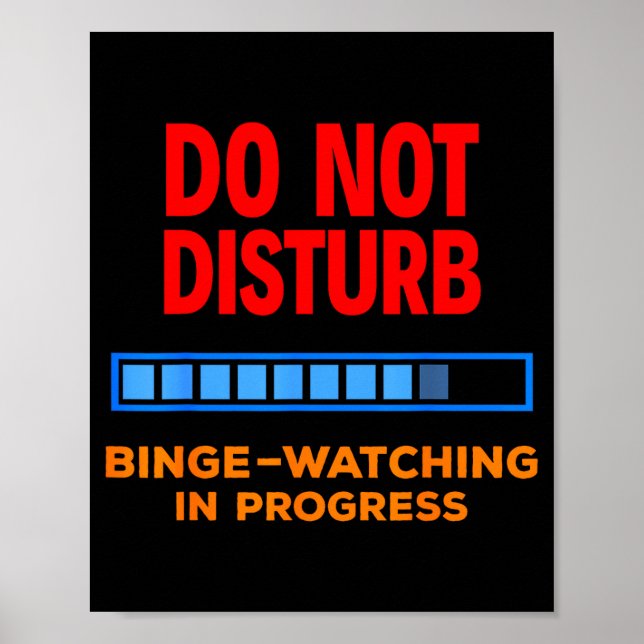 Do Not Disturb Binge Watching Tv Shows  Poster (Vorne)