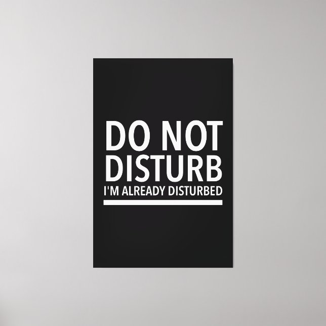 Do not disturb funny quotes white leinwanddruck (Vorderseite)
