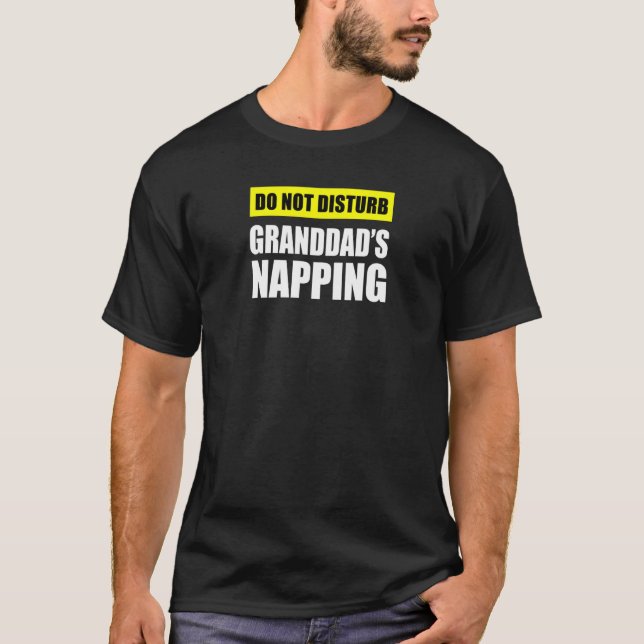 Do Not Disturb Granddad's Napping T-Shirt (Vorderseite)