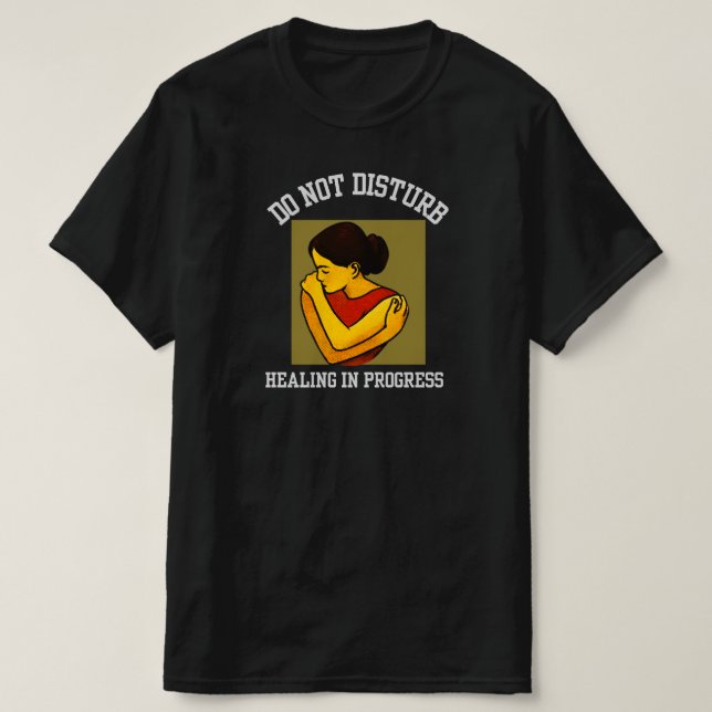 Do Not Disturb – Healing in Progress Mental Health T-Shirt (Design vorne)