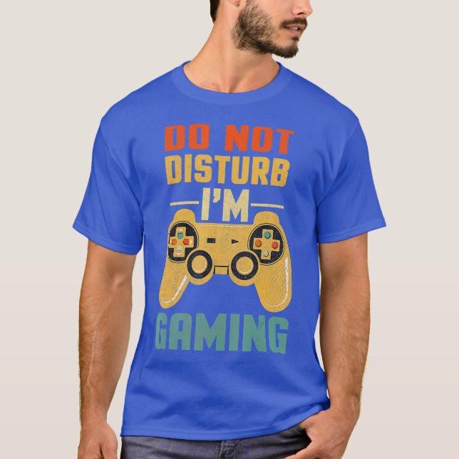 Do Not Disturb Im Gaming Cool Video Games Tee (Vorderseite)