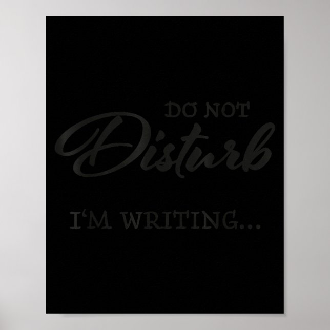 Do Not Disturb - I'm Writing  Poster (Vorne)
