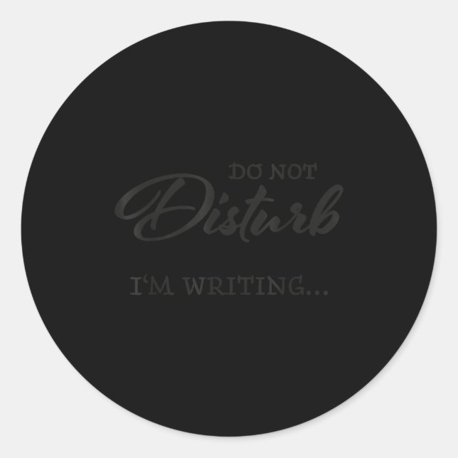 Do Not Disturb - I'm Writing  Runder Aufkleber (Vorderseite)
