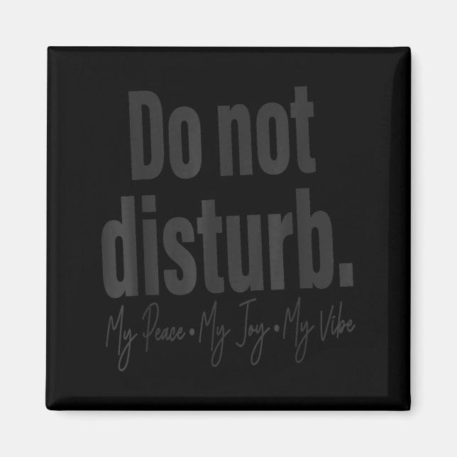 Do Not Disturb Peace Joy Vibe, Funny Sarcastic Quo Magnet (Vorne)