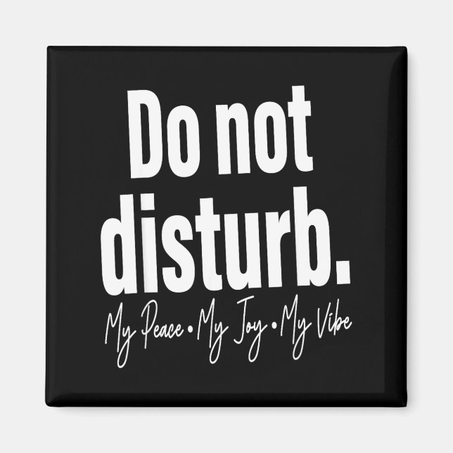 Do Not Disturb Peace Joy Vibe, Funny Sarcastic Quo Magnet (Vorne)