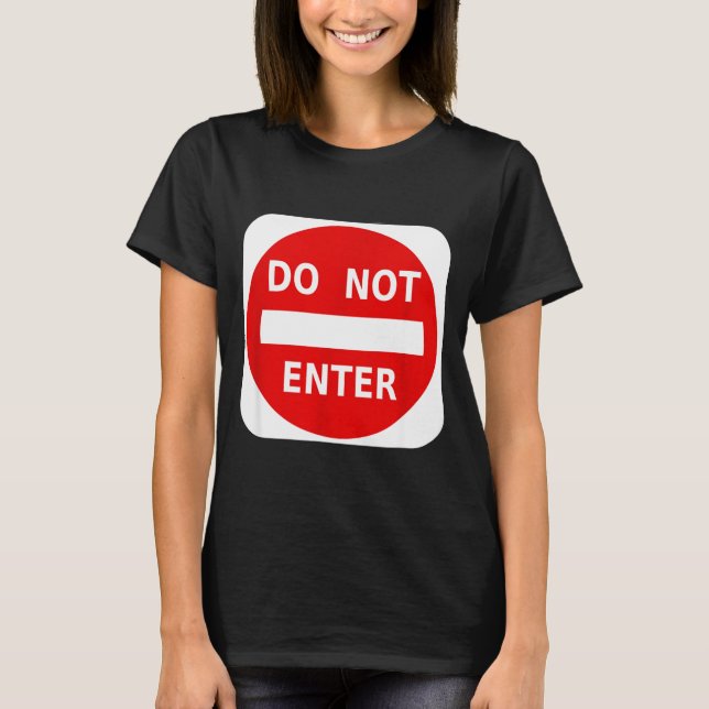 Do Not Enter Street Traffic Sign S  T-Shirt (Vorderseite)