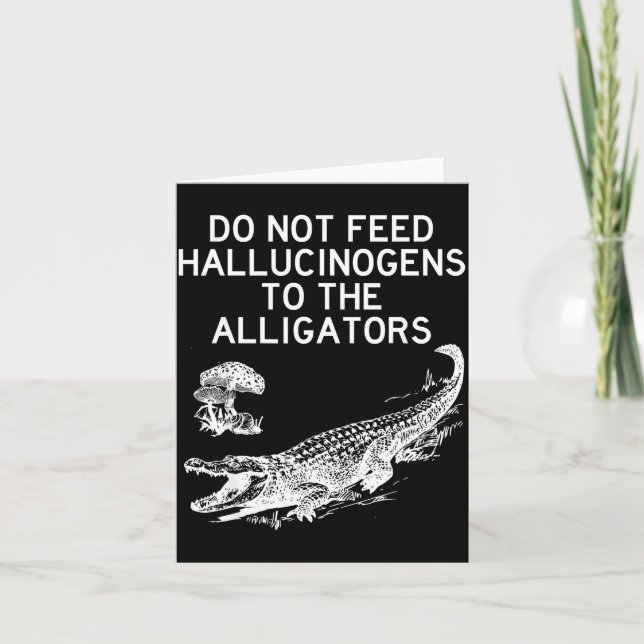 Do Not Feed Hallucinogens To The Alligators Funny  Karte (Vorderseite)