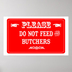 Do Not Feed The Butchers Poster