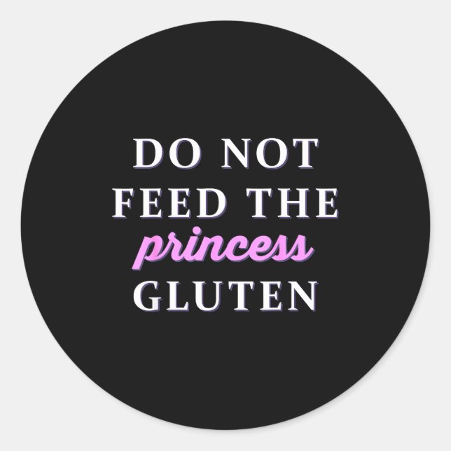 Do Not Feed The Princess Gluten  Runder Aufkleber (Vorderseite)