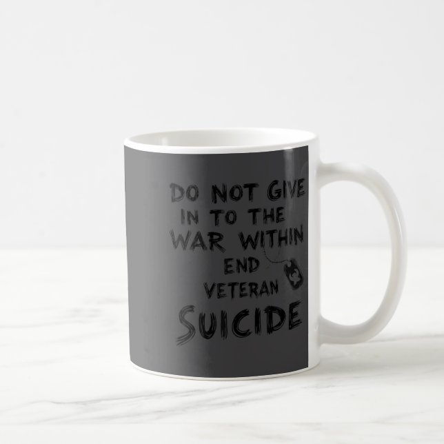 Do Not Give In To The War Within End Veteran Suici Kaffeetasse (Rechts)