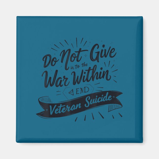 Do Not Give In To The War Within End Veteran Suici Magnet (Vorne)