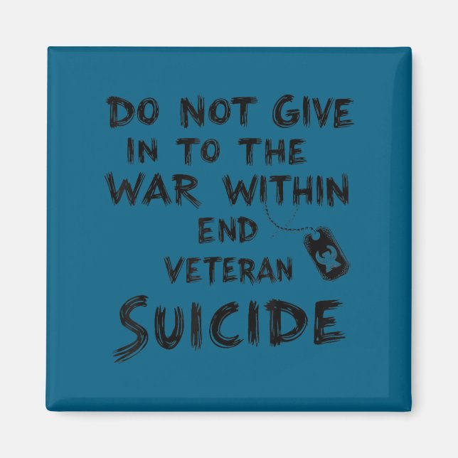 Do Not Give In To The War Within End Veteran Suici Magnet (Vorne)