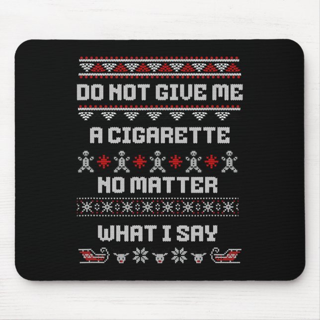 Do Not Give Me A Cigarette I Don't Care What I Say Mousepad (Vorne)