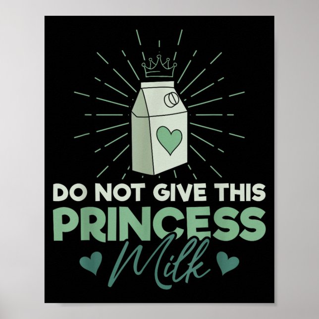 Do Not Give This Princess Milk - Dairy Lactose  Poster (Vorne)