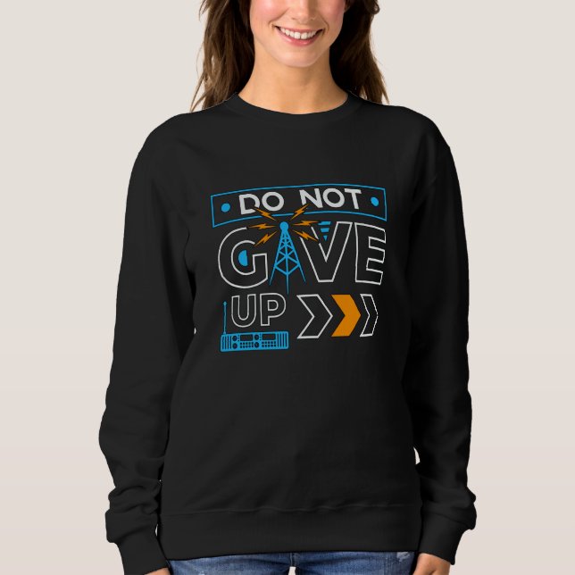 Do Not Give Up Loves Operator Amateur Radio Tower  Sweatshirt (Vorderseite)