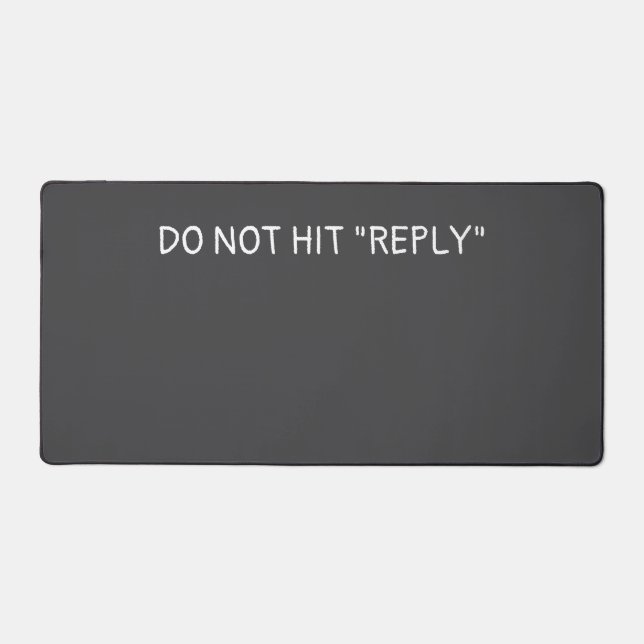 "Do not hit reply" Schreibtischunterlage (Vorderseite)