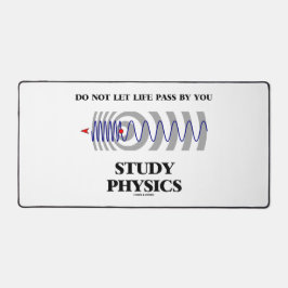 Do Not Let Life Pass By You Study Physics Schreibtischunterlage