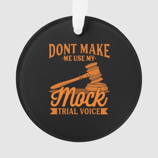 Do Not Make Lawyer Use My Mock Trial Voice Ornament (Vorderseite)