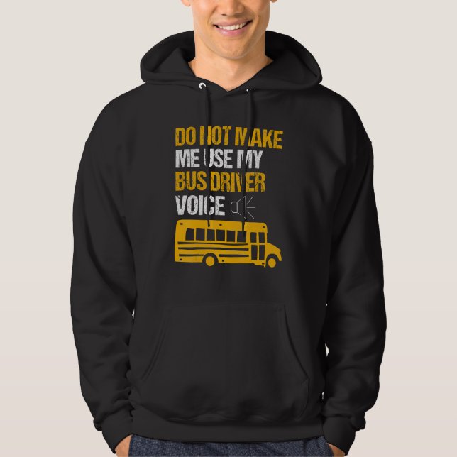 Do Not Make Me Use By Bus Driver Voice School Bus  Hoodie (Vorderseite)