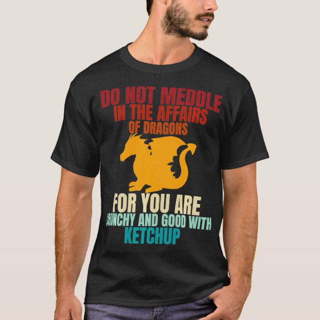 Do not meddle in the affairs of dragons Dragons L T-Shirt (Vorderseite)