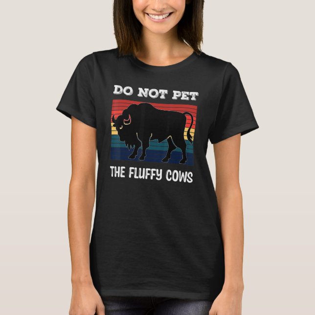 Do Not Pet The Fluffy Cows Bison_2 T-Shirt (Vorderseite)