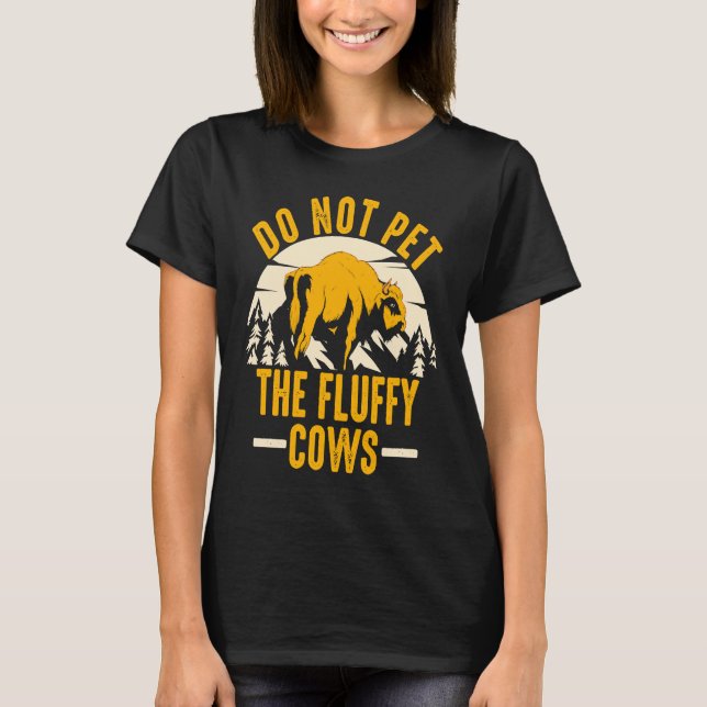 Do Not Pet The Fluffy Cows Men Women Sunset Bison  T-Shirt (Vorderseite)