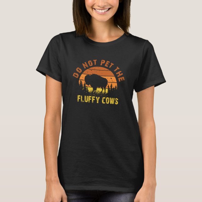 Do Not Pet The Fluffy Cows Men Women Sunset Bison  T-Shirt (Vorderseite)