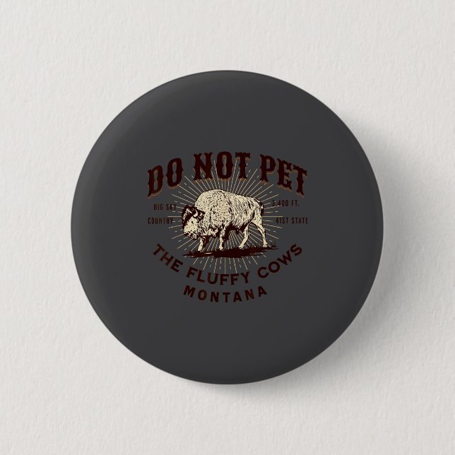 Do Not Pet The Fluffy Cows Montana Bison Funny Sou Button (Vorderseite)