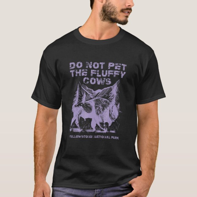 Do Not Pet The Fluffy Cows Yellowstone National Pa T-Shirt (Vorderseite)
