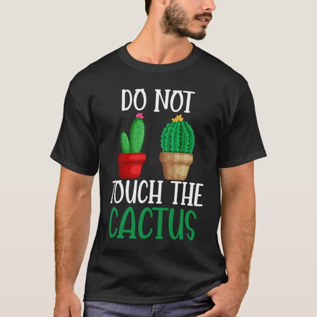 Do Not Touch The Cactus I Succulent I Cactus T-Shirt (Vorderseite)