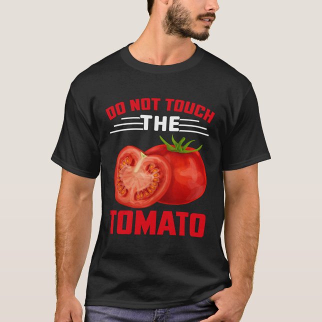 Do Not Touch The Tomato T-Shirt (Vorderseite)
