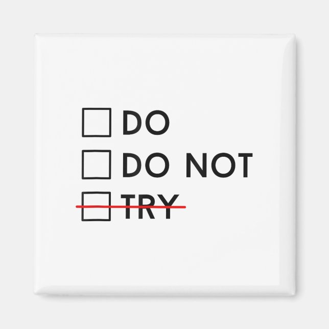 Do Or Do Not Try Is No Option Motivational  Magnet (Vorne)
