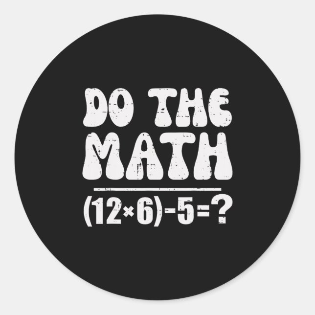 Do The Math 67 Meme Funny Elementary Math Teacher  Runder Aufkleber (Vorderseite)