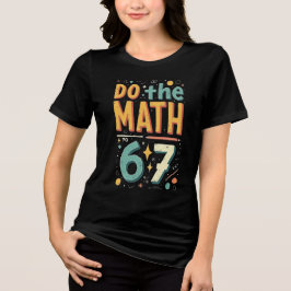 Do The Math 67 Meme Funny Six Seven Men Women Kids Tri-Blend Shirt