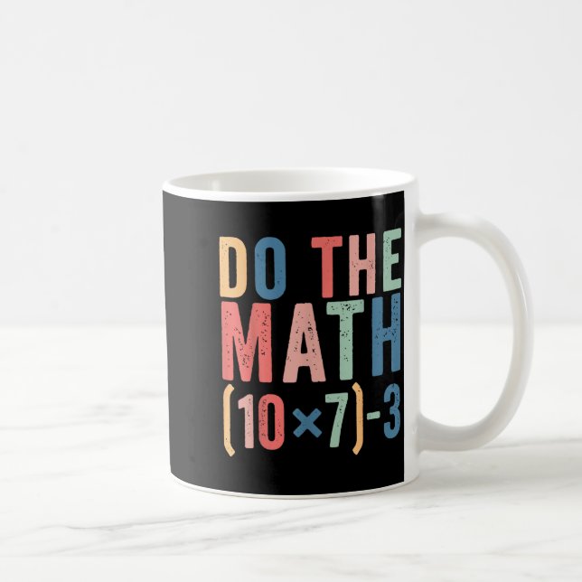 Do The Math 67 Teacher Meme Funny  Kaffeetasse (Rechts)