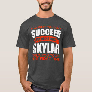 Do What Skylar Told You to Do Friends Name Buddy N T-Shirt