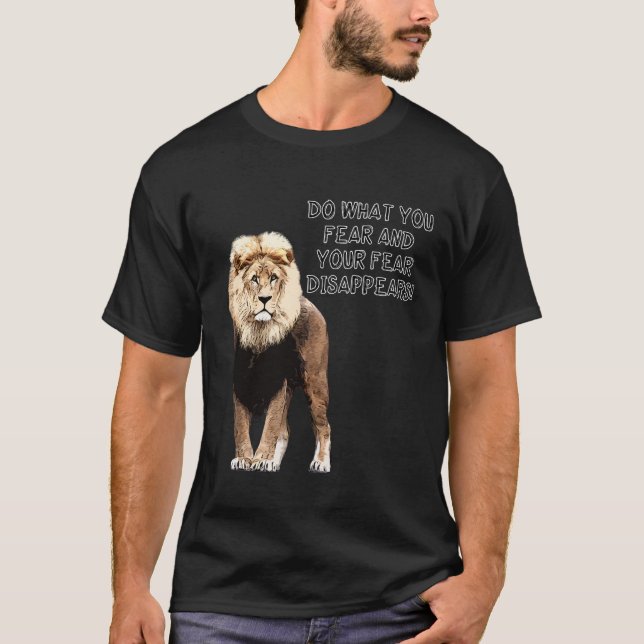 Do What You Fear And Your Fear Disappears! Lion T-Shirt (Vorderseite)