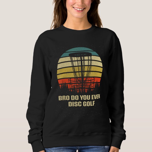 Do You Even Disc Golf Sarcastic Golfer Sarcasm Gol Sweatshirt (Vorderseite)