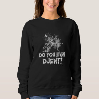 Do You even Djent Metalcore Funny Breakdown Sweatshirt