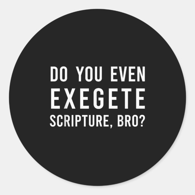 Do You Even Exegete Scripture Bro Funny Bible Nerd Runder Aufkleber (Vorderseite)